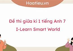 Đề Cương Ôn Tập Tiếng Anh 7 I-Learn Smart World Giữa Học Kì 1